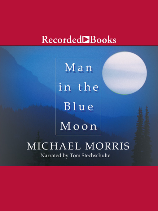 Title details for Man in the Blue Moon by Michael Morris - Available